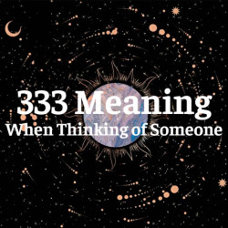 The 333 Angel Number Meaning When Thinking of Someone