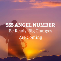 Seeing 555 Angel Number? Be Ready, Big Changes Are Coming