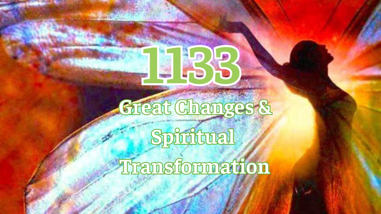 1133 Angel Number: Great Changes And Spiritual Transformation