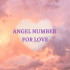 Angel Number For Love: 8 Best Sequences To Transform Your Love Life