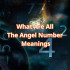 Vibration and Wisdom Behind Angel Number Meanings