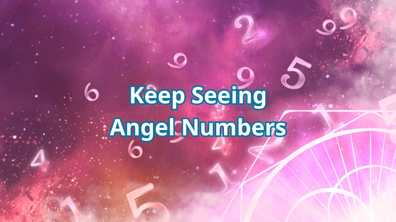 Divine Confirmations And 6 Reasons You Keep Seeing Angel Numbers