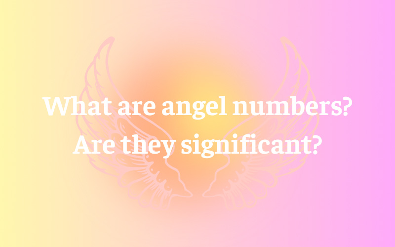 What do angel numbers mean and how they guide you in life journey?